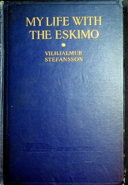 Vilhjalmur Stefansson / My Life with the Eskimo 1922