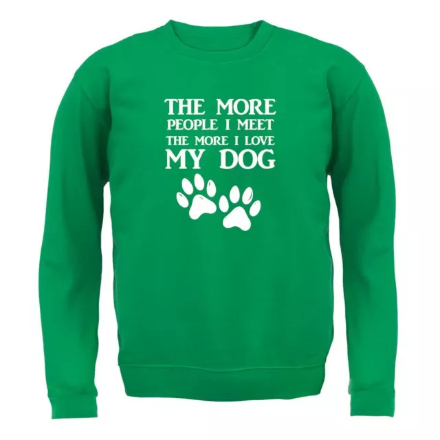 More People I Meet Love My Dog - Adult Hoodie / Sweater - Dogs Pets Pet Love