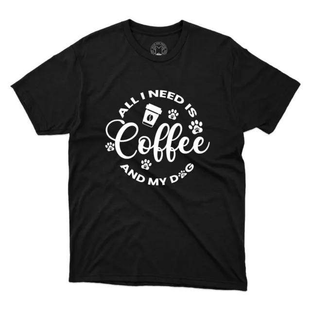 All I Need Is Coffee And My Dog Pet Lover Tee Gift Printed Unisex T-Shirt