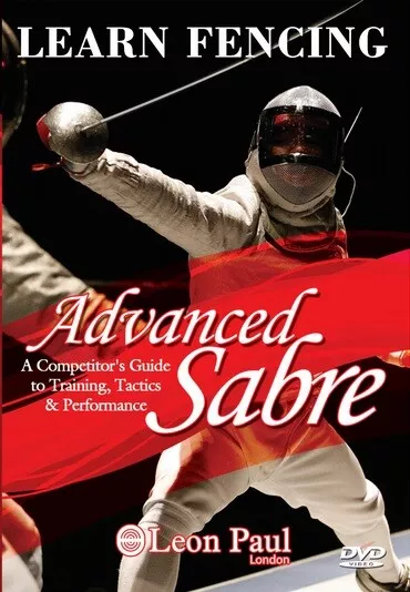 Learn Fencing - Advanced Sabre - Competitive Level Instructional DVD - Leon Paul