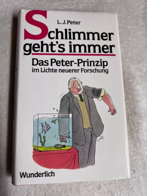 Schlimmer geht's immer. Das Peter - Prinzip im Lichte neuerer Forschung | 288