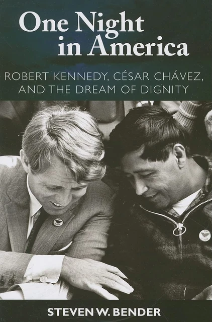 One Night in America: Robert Kennedy, Cesar Chavez, and the Dream of Dignity Cop