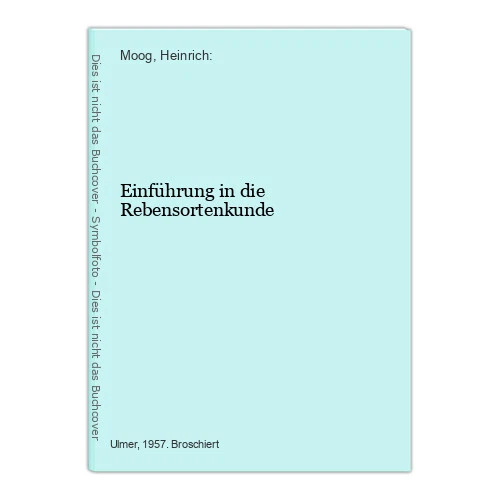 Einführung in die Rebensortenkunde Moog, Heinrich: