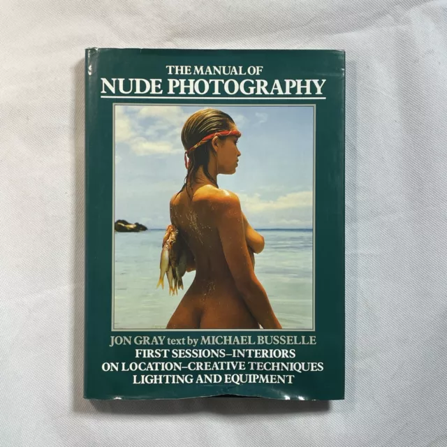The Manual of Nude Photography by Jon Gray, Michael Busselle (Hardback, 1984)