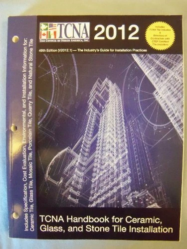 TCNA Handbook for Ceramic, Glass, and Stone Tile Installation 2012