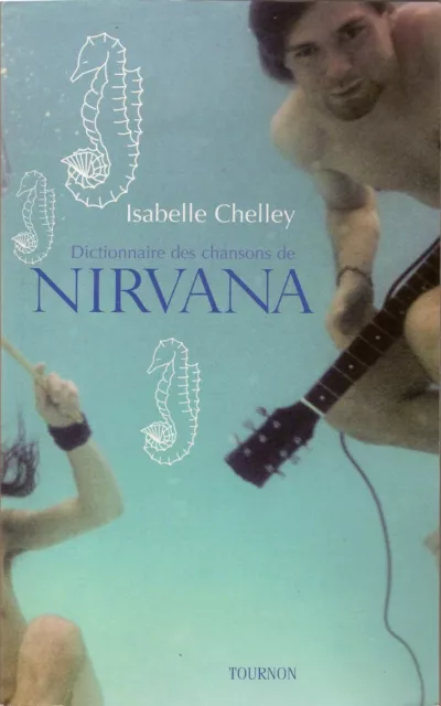 NIRVANA - Dictionnaire des Chansons - Isabelle CHELLEY - Kurt Cobain