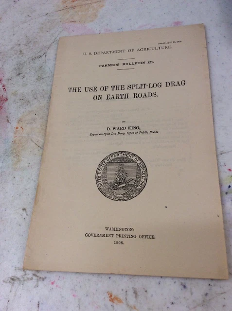 US DEPARTMENT OF AGRICULTURE FARMERS BULLETIN Split Log Drag Earth Road Apr 1908