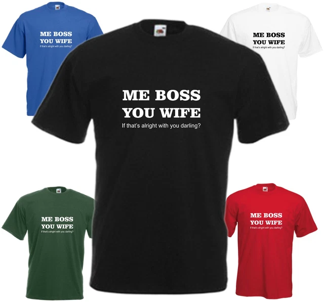 Me Boss Voi Donna T Shirt Regalo Tee di Commedia Marito Cara Married Padri Papà