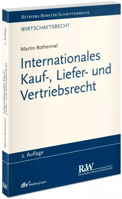 Internationales Kauf-, Liefer- und Vertriebsrecht - Martin Rothermel PORTOFREI