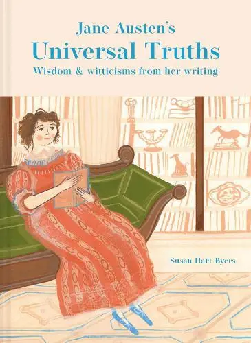 Jane Austen's Universal Truths: Wissen Und Witticisms Von Her Schriften Von Hart