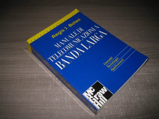 MANUALE DI TELECOMUNICAZIONI A BANDA LARGA  Bates  McGraw-Hill  2001