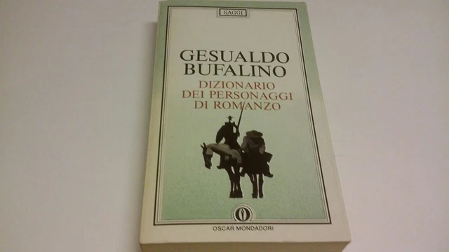 Dizionario dei personaggi di romanzo, G. Bufalino, Oscar Saggi Mondadori, 7g24 Dizionario dei personaggi di romanzo, G. Bufalino, Oscar Saggi Mondadori, 7g24