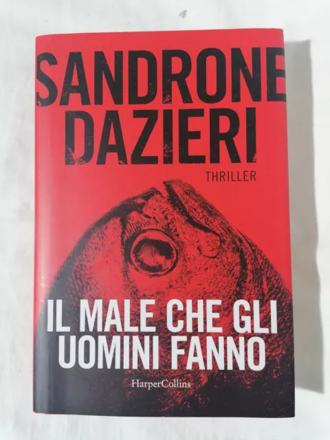 Il Male che gli Uomini Fanno - Sandrone Dazieri Romanzo Thriller 2022 Nuovo