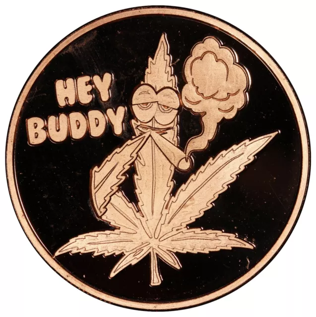 Medallón redondo de cobre 999 Hey Buddy Marijuana Leaf 420 cannabis 1 oz - JP329