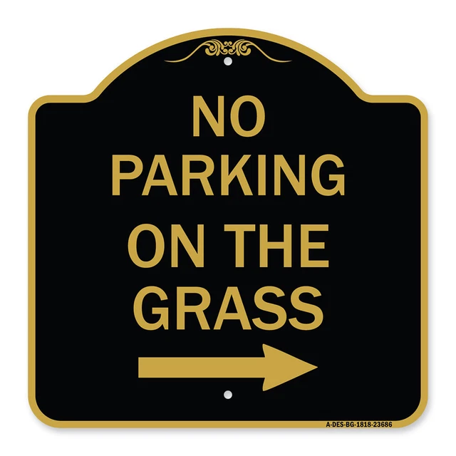 Designer Series - No Parking on the Grass with Right Arrow Heavy Gauge Aluminum