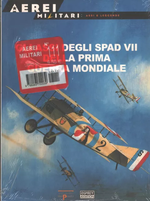 Rivista Aerei Militari: Assi e Leggende n. 56 - Gli assi degli Spad VII della...