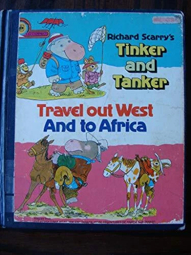 RICHARD SCARRY'S TINKER AND TANKER TRAVEL OUT WEST AND TO *Excellent Condition*