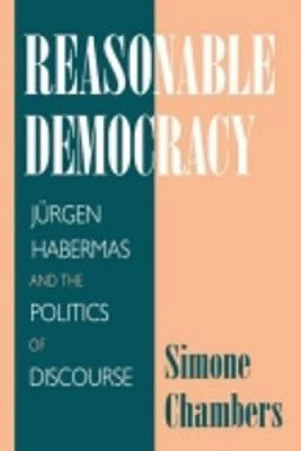 Reasonable Democracy: Jurgen Habermas and the Politics of Discourse