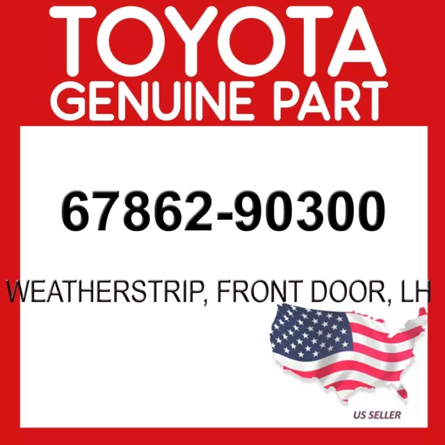 Toyota Genuine Oem 67862-90300 Weatherstrip, Front Door, Lh 6786290300