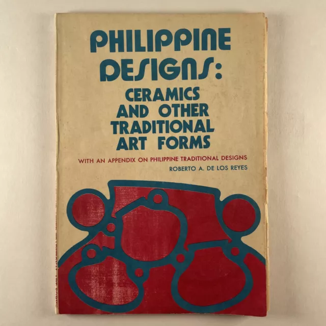 Philippine Designs: Ceramics Traditional Art Forms 1975 Roberto A. De Los Reyes