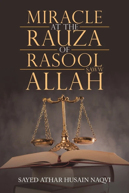 Sayed Rasool MIRACLE AT THE Rauza of Rasool Allah Saww by Sayed Athar Husain $35.69 ...