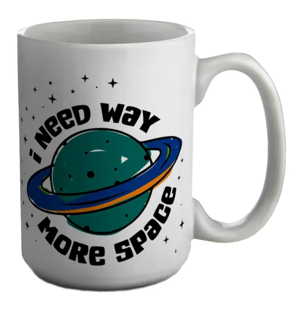 I Need Way More Space Astronaut Universe bianco 15 oz grande tazza regalo