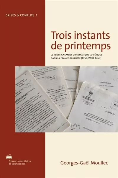 Trois instants de printemps :  le renseignement diplomatique soviétique ...