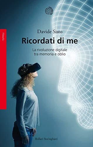 ricordati di me la rivoluzione digitale tra memoria e oblio sisto 9788833933351