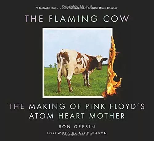 The Flaming Cow: The Making of Pink Floyd's Atom Heart Mother by Ron Geesin, NEW