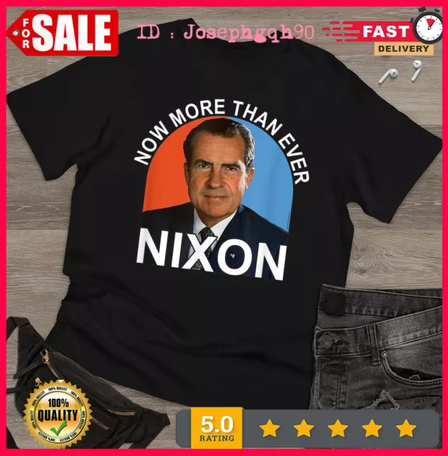 Now More Than Ever - President Richard Milhous Nixon Vintage T Shirt Men Women