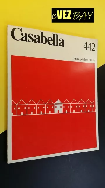 CASABELLA n 442 1978 - Rivista di Architettura - RIUSO E POLITICHE EDILIZIE