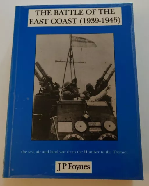 The Battle of the East Coast 1939-1945 by J.P. Foynes, 1st ed, illustrated WW2