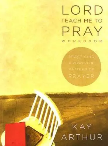 Lord, Teach Me to Pray: Practicing a Powerful Pattern of Prayer (Bible St - GOOD