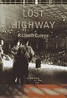 LOST HIGHWAY By Richard Currey - Hardcover **BRAND NEW**