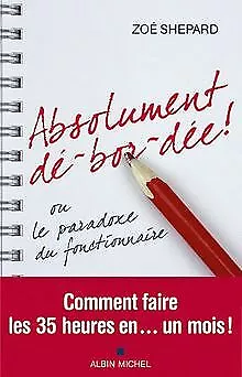 Absolument dé-bor-dée ! ou le paradoxe du fonctionnaire - ... | Livre | état bon