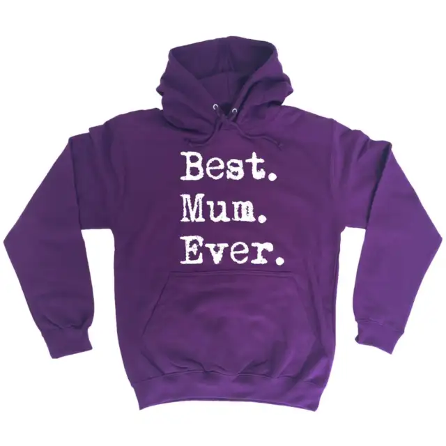 Funny Hoodie - Best Mum Ever - Mothers Day Mummy Baby Birthday hooded top HOODY