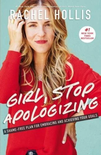 Girl, Stop Apologizing: A Shame-Free Plan for Embracing and Achieving You - GOOD