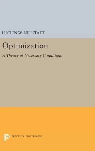 Optimization: A Theory of Necessary Conditions by Lucien W. Neustadt (English) H