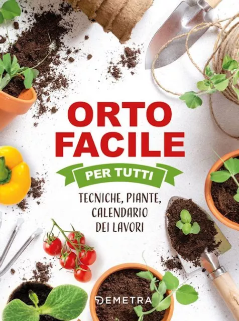 ORTO FACILE PER TUTTI  - AA.VV. - Demetra