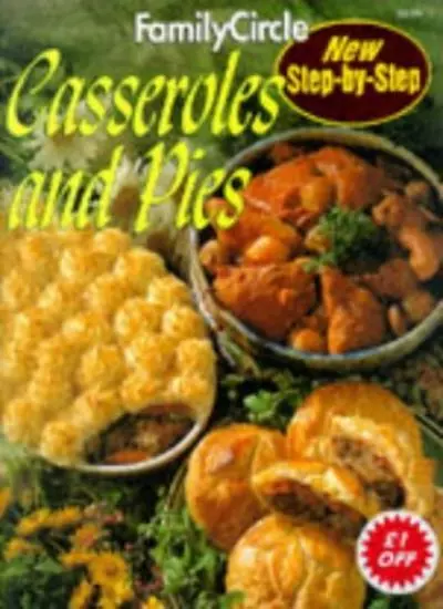 Casseroles and Pies ("Family Circle" Step-by-step),Family Circle Editors