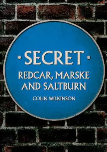 Colin Wilkinson Secret Redcar, Marske and Saltburn (Poche) Secret