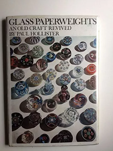 Glass Paperweights: An Old Craft Re..., Hollister, Paul