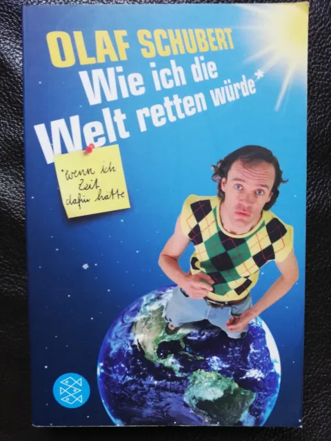 Wie ich die Welt retten würde, wenn ich Zeit dafür hätte, Olaf Schubert, Buch
