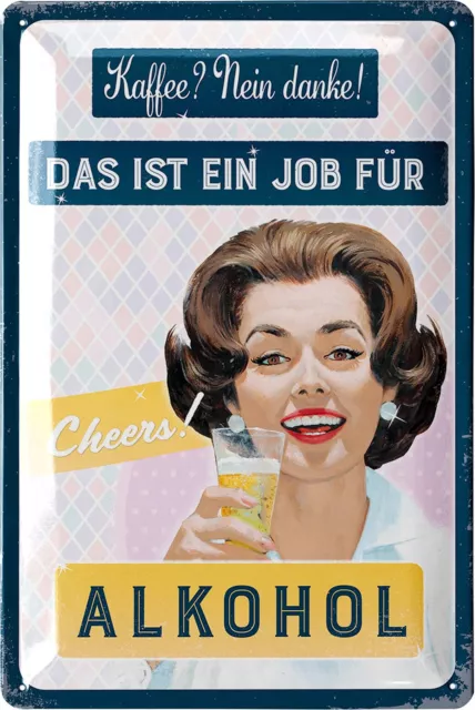 Retro Blechschild Sekt EIN JOB FÜR ALKOHOL Schild Spruch Metallschild 20x30cm