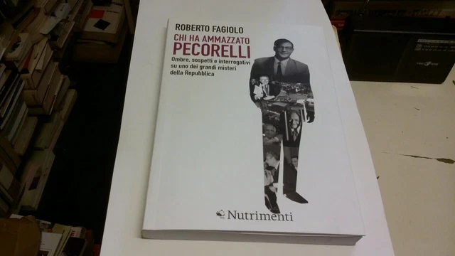 R. Fagiolo, Chi Ha Ammazzato Pecorelli, Nutrimenti, 2019, 25l21