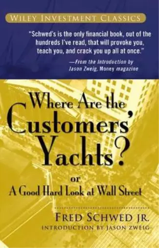 Where Are the Customers' Yachts?: Or A Good Hard Look at Wall Street (Wiley Inve