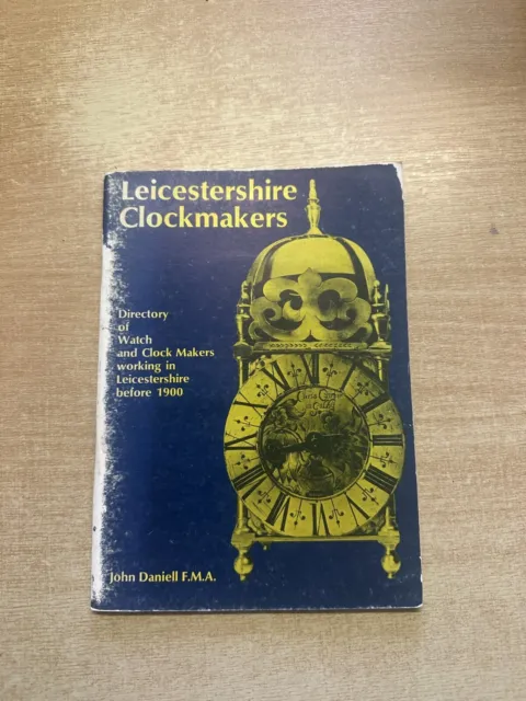 Leicestershire Clockmakers Directory of Watch & Clock Makers before 1990