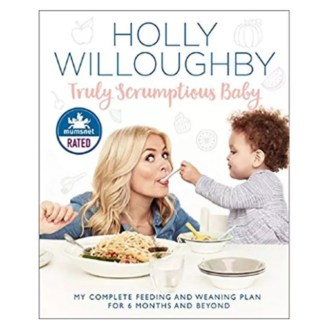 Holly Willoughby Truly Scrumptious Baby: My complete feeding and weaning plan