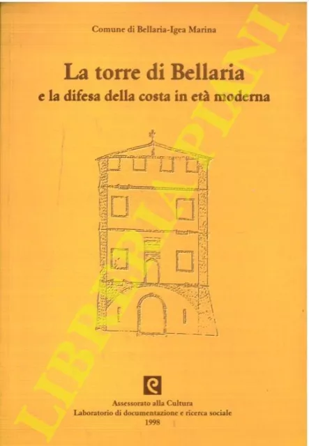 (VENDRAMIN Luigi) - La Torre di Bellaria e la difesa della costa in età moderna