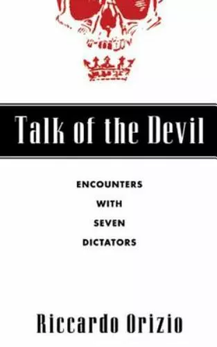 Talk of the Devil: Encounters with Seven Dictators by Orizio, Riccardo
